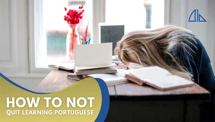 How to not Quit Learning Portuguese - Stop the demotivation!