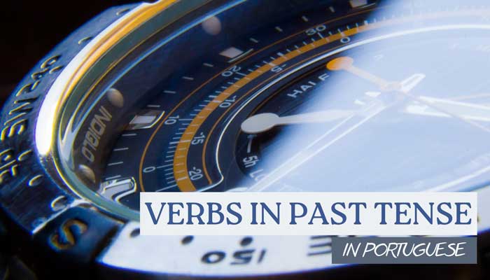 Verbs in P.P.S. – (Pretérito Perfeito Simples)