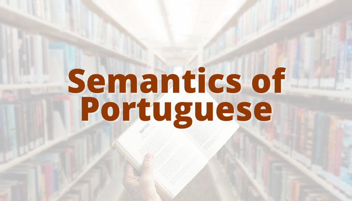 Semantics of Portuguese
