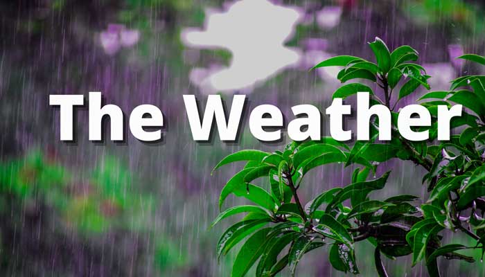 The Weather - A topic that you can discus with any, even a stranger